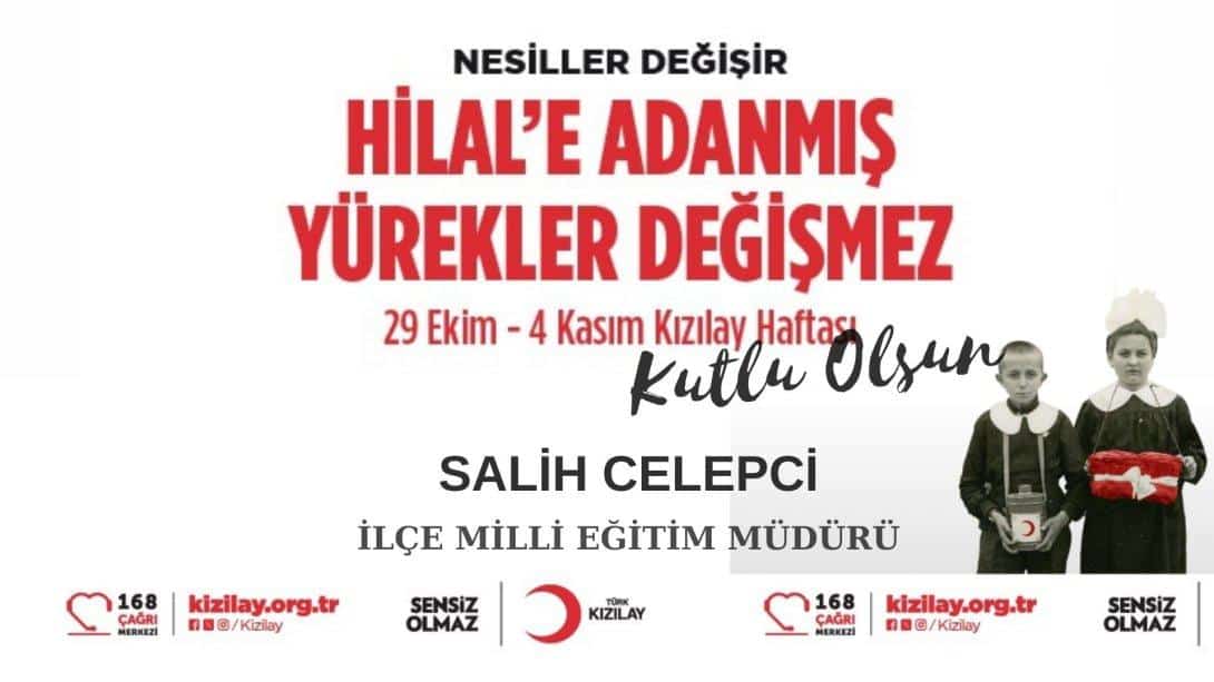 İlçe Milli Eğitim Müdürü Salih Celepci'nin 29 Ekim - 4 Kasım Kızılay Haftası Mesajı