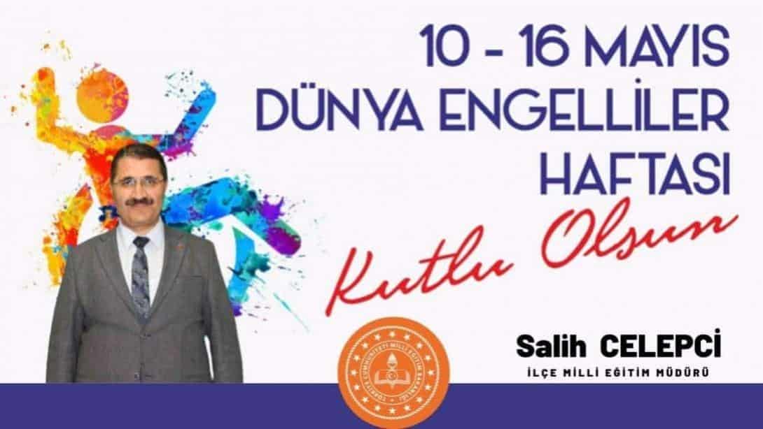 İlçe Millî Eğitim Müdürümiz Salih Celepci´den Engelliler Haftası Mesajı